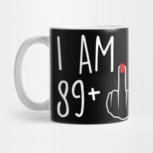 I Am 89 Plus 1 Middle Finger For A 90th Birthday For Women Mug